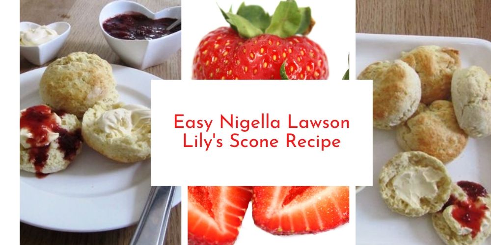 Easy Nigella Lawson Lily's Scone Recipe